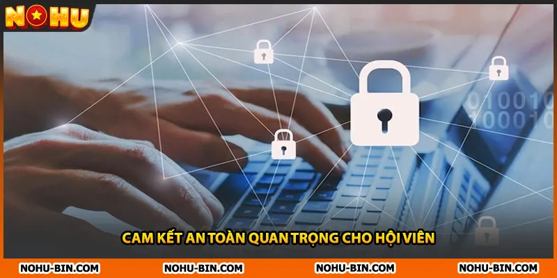 Cam kết an toàn quan trọng cho hội viên