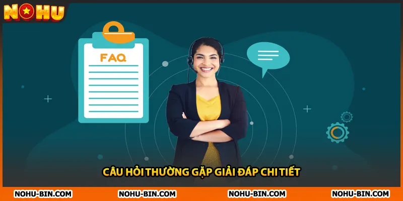 Câu hỏi thường gặp giải đáp chi tiết