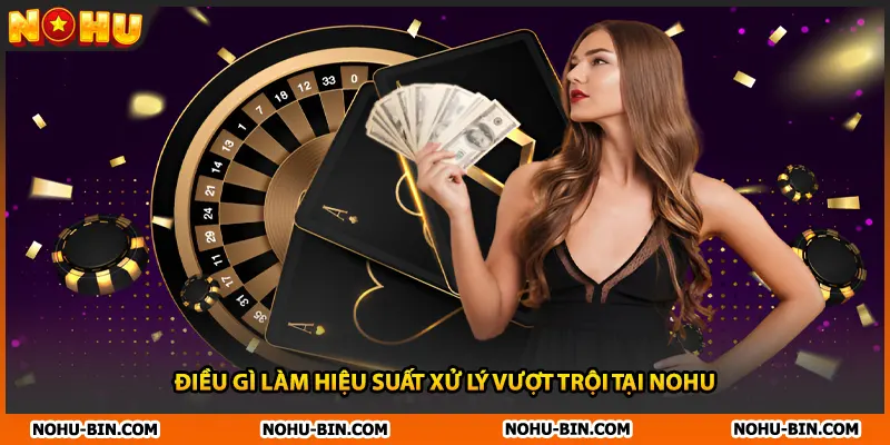 Điều gì làm hiệu suất xử lý vượt trội tại NOHU