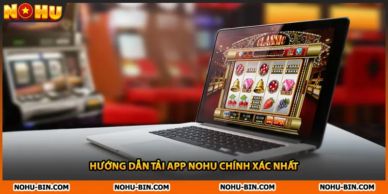 Hướng dẫn tải app NOHU chính xác nhất