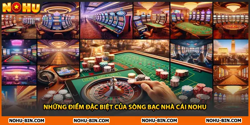 Những điểm đặc biệt của sòng bạc nhà cái NOHU