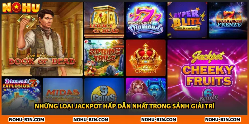 Những loại jackpot hấp dẫn nhất trong sảnh giải trí