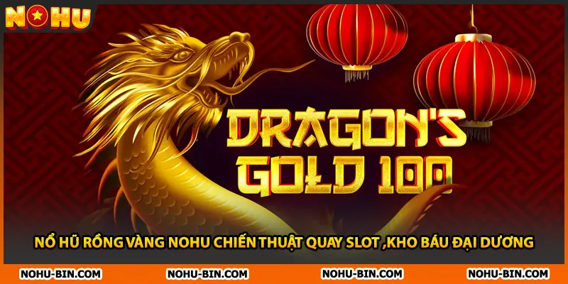 Nổ Hũ Rồng Vàng NOHU Chiến Thuật Quay Slot ,Kho Báu Đại Dương