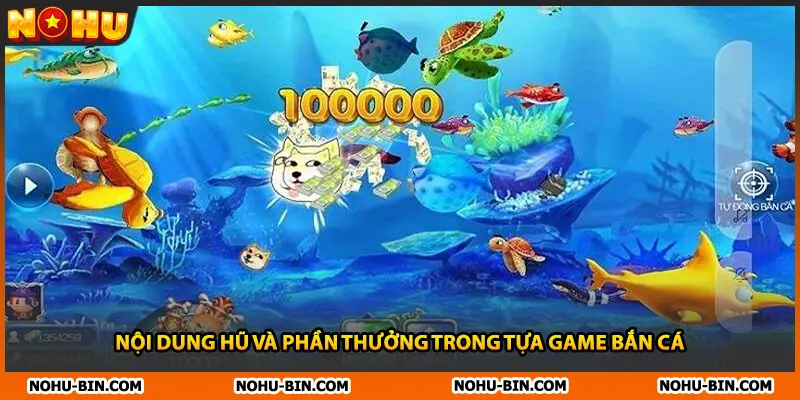 Nội dung hũ và phần thưởng trong tựa game bắn cá